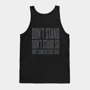 Don't Stand So Close to Me Tank Top